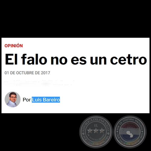 EL FALO NO ES UN CETRO - Por LUIS BAREIRO - Domingo, 01 de Octubre de 2017